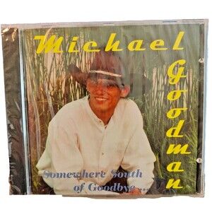 Michael Goodman Somewhere South of Goodbye CD Sealed New